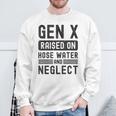 Gen X Raised On Hose Water And Neglect Sarcastic Sweatshirt Gifts for Old Men
