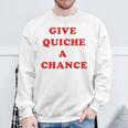 Give Quiche A Chance Quiche Sweatshirt Gifts for Old Men