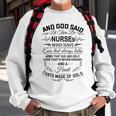 And God Said Let There Be Nurses Who Have Ears Sweatshirt Gifts for Old Men