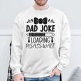 Happy Father's Day Dad Joke Loading Please Wait Sweatshirt Gifts for Old Men