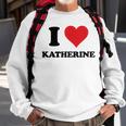 I Heart Katherine First Name I Love Personalized Stuff Sweatshirt Gifts for Old Men