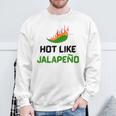 Hot Like Jalapeno Jalapeno For Jalapeno Lover Sweatshirt Gifts for Old Men