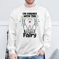 I'm Friends With The Tooth Fairy Dental Pediatric Dentist Sweatshirt Gifts for Old Men