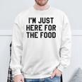 I'm Just Here For The Food Travel For Food Lover Sweatshirt Gifts for Old Men
