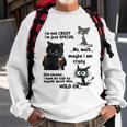 I'm Not Crazy I'm Just Special Wait Maybe I'm Crazy Sweatshirt Gifts for Old Men