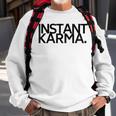 Instant Karma Sweatshirt Gifts for Old Men