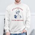 It's A Bad Day To Be British George Washington 4Thjuly Sweatshirt Gifts for Old Men