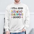 It's A Good Day To Read A Book I Still Read Childrens Books Sweatshirt Gifts for Old Men