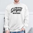 A Mix Of R And B Gospel And Rap Music Gangsta Rapper Sweatshirt Gifts for Old Men