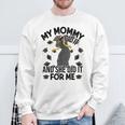 My Mommy Did It And She Did It For Me I Graduate Mother Sweatshirt Gifts for Old Men