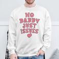 No Daddy Just Issues Dad Sweatshirt Gifts for Old Men