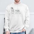 Pa The Man The Myth The Legend Father's Day For Grandpa Sweatshirt Gifts for Old Men