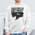 I Have People In Detroit Michigan Is Home Sweatshirt Gifts for Old Men