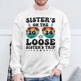 Sisters On The Loose Sisters Trip 2024 Vacation Lovers Sweatshirt Gifts for Old Men