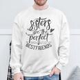 Sisters Are The Perfect Best Friends Friendship Friend Sweatshirt Gifts for Old Men