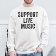 Support Live Music Concert Music Band Lover Live Women Sweatshirt Gifts for Old Men