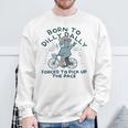 Teddy Bear Born To Dilly Dally Forced To Pick Up The Pace Sweatshirt Gifts for Old Men