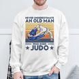 Never Underestimate An Old Man Who Does Judo Judo Lover Sweatshirt Gifts for Old Men
