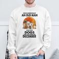 Never Underestimate An Old Man Who Loves Dogs Born December Sweatshirt Gifts for Old Men