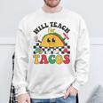 Will Teach For Tacos Lover Cute Cinco De Mayo Teacher Sweatshirt Gifts for Old Men