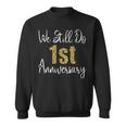 We Still Do 1St Anniversary 1 Year Of Marriage Sweatshirt