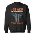 2Nd Amendment Pro Gun Safe 45 Acp 1911 2Nd Amendment Sweatshirt