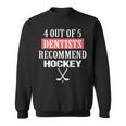 4 Out Of 5 Dentists Recommend Hockey Ice Hockey Saying Sweatshirt