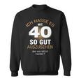 40 Jahre Geburtstag Ich Hasse Es Mit 40 So Gut Aussehen S Sweatshirt