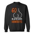 60 Ab Jetzt Gehts Abwärts Birthday Sweatshirt