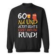 60 Jetzt Gehts Erst Richtig Round Birthday Sweatshirt