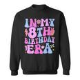 In My 8Th Birthday Era Eight Bday 8 Year Old Birthday Girl Sweatshirt
