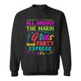 All Aboard The Mardi Gras Party Express Street Parade Sweatshirt