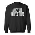 Accept Life On Life's Terms Sweatshirt