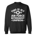 This Is My Air Force Retirement Uniform Veteran Retirement Sweatshirt