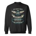 Als Gott Mich 40 Jahreor Schuf Grinste Er Das Wird Sweatshirt