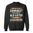 Als Zahnarzt Erfolgreich Alsater Papa Legendärt Sweatshirt