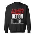 Always Bet On Black Retro Distressed Roulette Gambling Win Sweatshirt