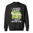 I Always Carry A Little Pot With Me St Patricks Day Sweatshirt