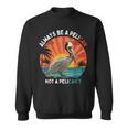 Always Be A Pelican Not A Pelican't Retro Vintage Pelican Sweatshirt