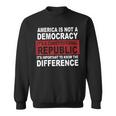 America Is Not A Democracy It’S A Constitutional Republic Sweatshirt