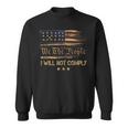 American Flag We The People I Will Not Comply Sweatshirt
