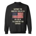 American Flag Support The Country You Live In Sweatshirt