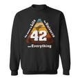 The Answer To Life The Universe And Everything Is Simple 42 Sweatshirt