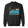 My Antenna Is Larger Cb Funker Amateur Funker Sweatshirt