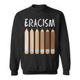 Anti-Racism African American Eracism Melanin Social Justice Sweatshirt