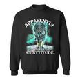 Apparently I Have An Attitude Wolf Sweatshirt