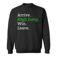 Arrive High Jump Win Leave High Jumper Event Sweatshirt