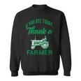 If You Ate Today Thank A Farmer Support Your Local Farm Sweatshirt