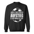 Aufsteig German Text Aufsteiger Ist Nur Einmal Im Jahr Sweatshirt