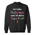 With Autismus Ich Habe Autismus Was Ist Dein Superkraft Sweatshirt